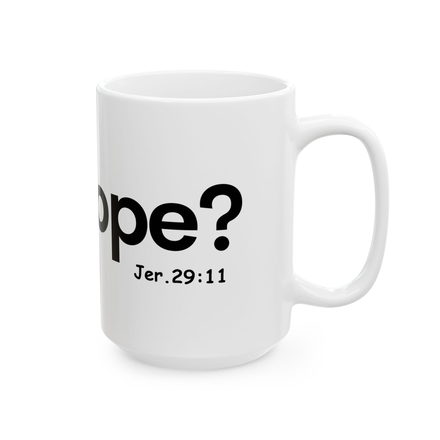 Got Hope? Mug (Jeremiah 29:11) 15oz